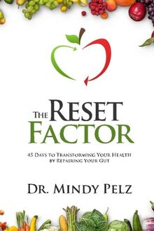 The Reset Factor: 45 Days to Transforming Your Health by Repairing Your Gut