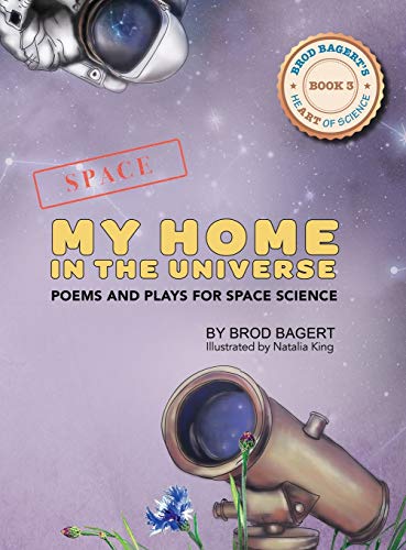 My Home in the Universe: Poems and Plays for Space Science (Heart of Science, Band 3)