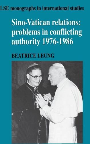 Sino-Vatican Relations: Problems in Conflicting Authority, 1976–1986 (LSE Monographs in International Studies)