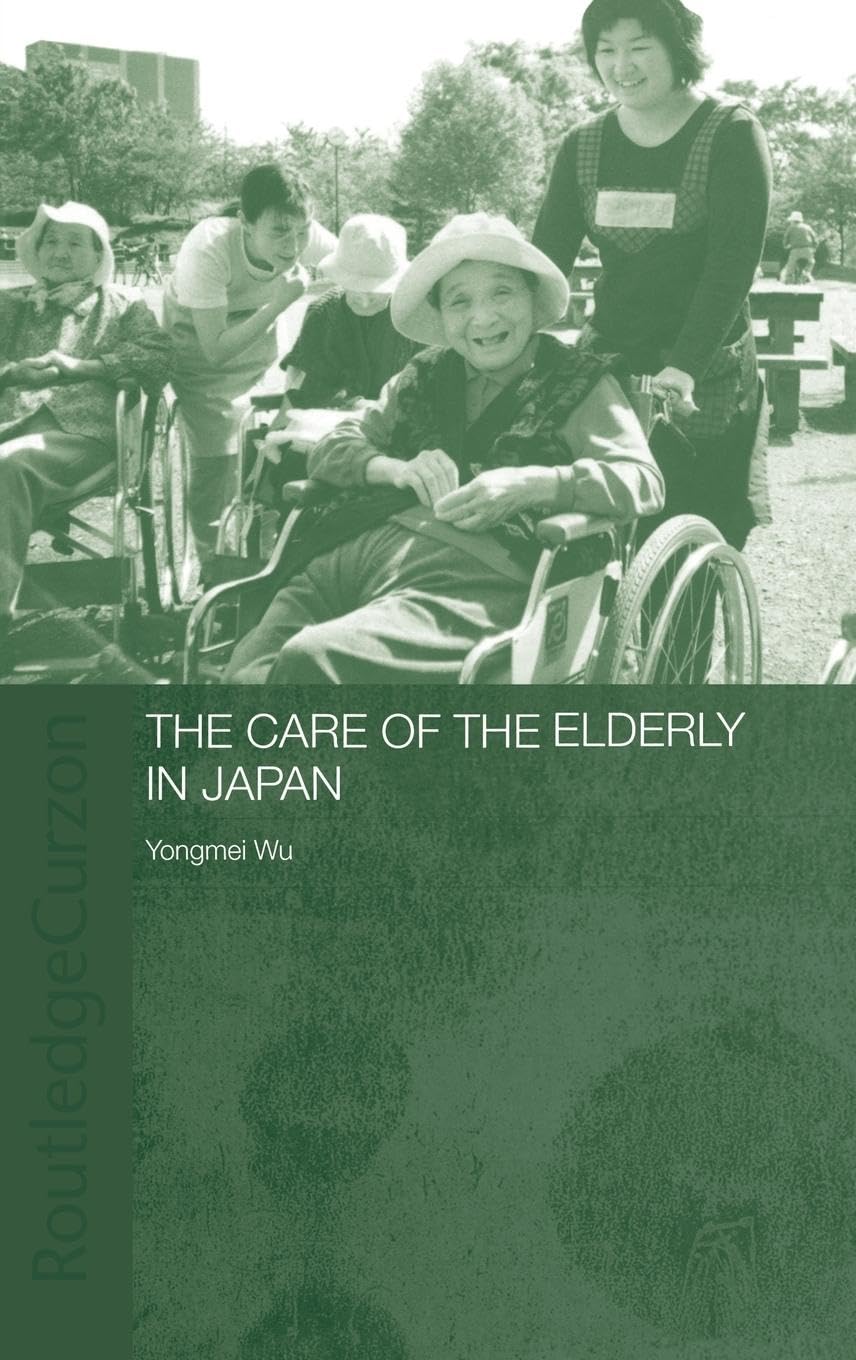 The Care of the Elderly in Japan (Japan Anthropology Workshop Series, 3, Band 3)
