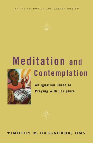 Meditation and Contemplation: An Ignatian Guide to Praying with Scripture (Crossroad Book)