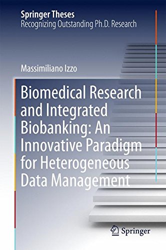 Biomedical Research and Integrated Biobanking: An Innovative Paradigm for Heterogeneous Data Management (Springer Theses)