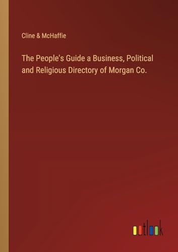 The People's Guide a Business, Political and Religious Directory of Morgan Co.