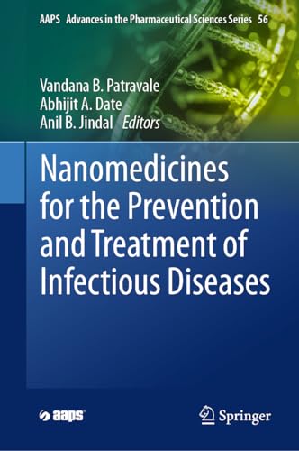 Nanomedicines for the Prevention and Treatment of Infectious Diseases (AAPS Advances in the Pharmaceutical Sciences Series, 56, Band 56)