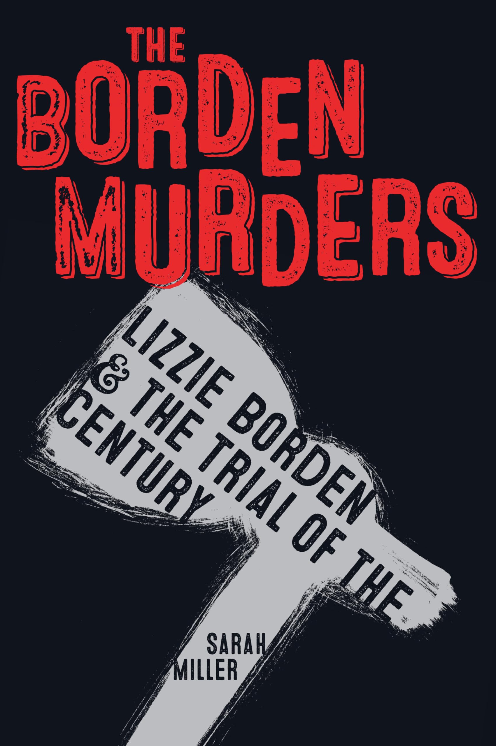 Sarah Miller The Borden Murders, Lizzie Borden And The Trial Of The Century
