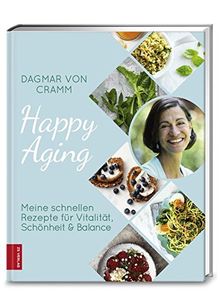 Happy Aging: Meine schnellen Rezepte für Vitalität, Schönheit & Balance von Cramm, Dagmar von | Buch | Zustand gut