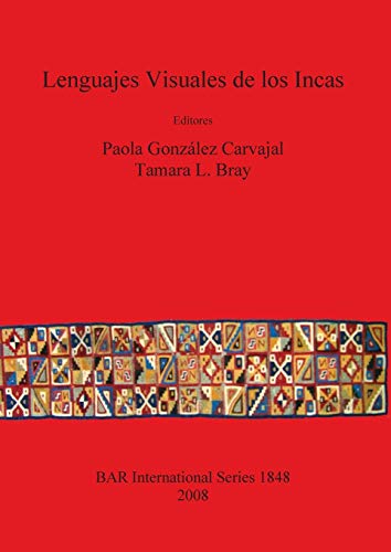 Lenguajes Visuales de los Incas (British Archaeological Reports British Series, Band 1848)