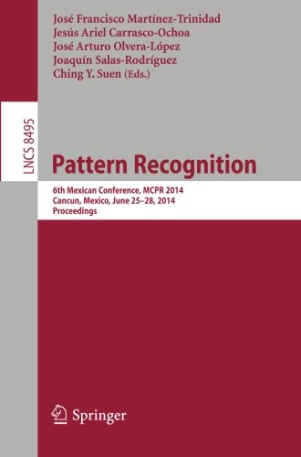 Pattern Recognition: 6th Mexican Conference, MCPR 2014, Cancun, Mexico, June 25-28, 2014. Proceedings (Lecture Notes in Computer Science)