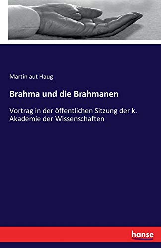Haug, Martin Aut Brahma Und Die Brahmanen, Vortrag In Der öffentlichen Sitzung Der K. Akademie Der Wissenschaften