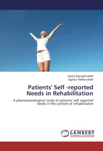 Patients' Self -reported Needs in Rehabilitation: A phenomenological study of patients' self reported needs in the context of rehabilitaton