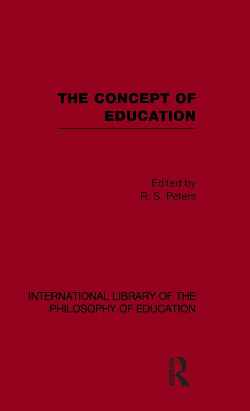 The Concept of Education (International Library of the Philosophy of Education Volume 17) (International Library of the Philosophy of Education, 17, Band 17)
