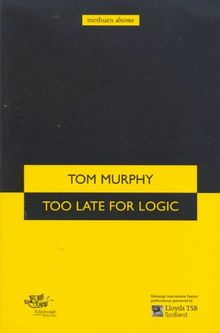 Too Late for Logic (Methuen Modern Plays)