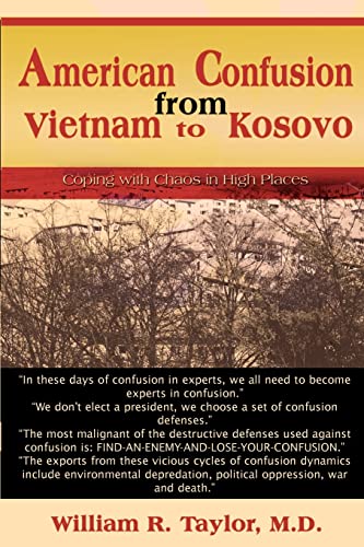American Confusion from Vietnam to Kosovo: Coping with Chaos in High Places