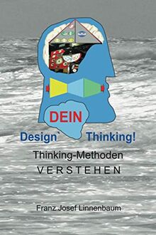 Design` DEIN Thinking!: Thinking-Methoden VERSTEHEN