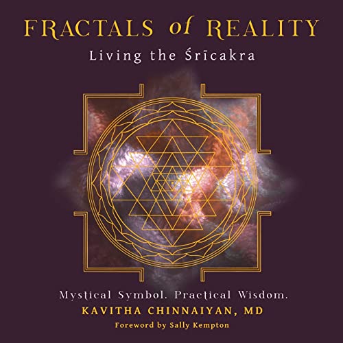 Kavitha Chinnaiyan Md Fractals Of Reality, Living The Śrīcakra, Living The Śrīcakra