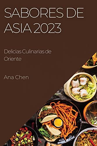 Sabores de Asia 2023: Delicias Culinarias de Oriente