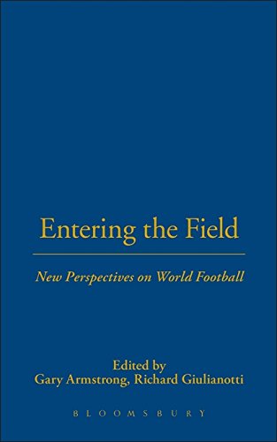 Entering the Field: New Perspectives on World Football (Explorations in Anthropology)