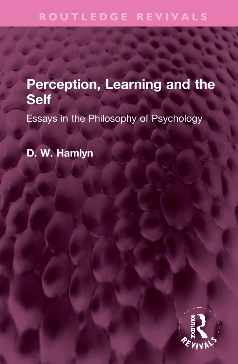 Perception, Learning and the Self: Essays in the Philosophy of Psychology (Routledge Revivals)