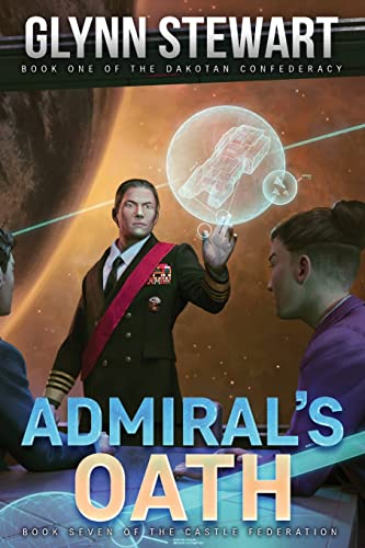 Admiral's Oath: Dakotan Confederacy Book 1 (Castle Federation, Band 1)