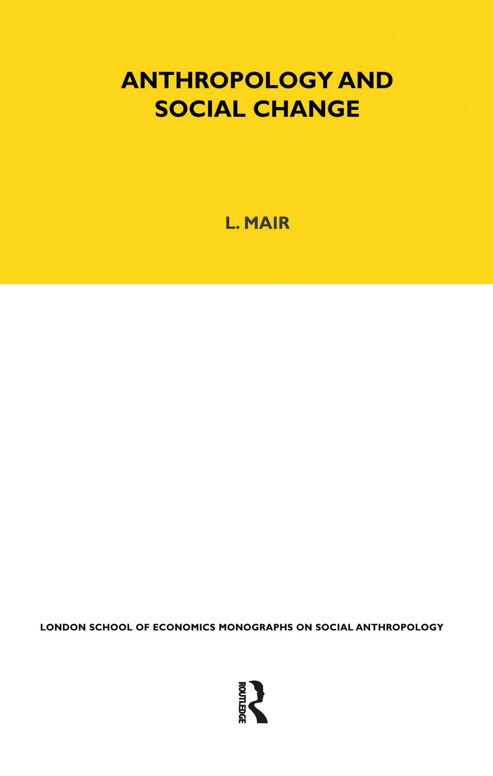 Anthropology and Social Change: Volume 38 (Lse Monographs on Social Anthropology)