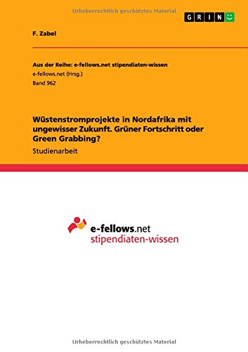 Wüstenstromprojekte in Nordafrika mit ungewisser Zukunft. Grüner Fortschritt oder Green Grabbing?