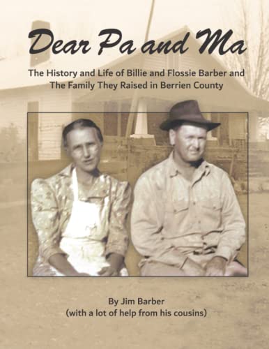 Dear Pa and Ma: The History and Life of Billie and Flossie Barber and The Family They Raised in Berrien County