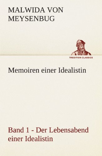 Memoiren einer Idealistin - Band 1: Der Lebensabend einer Idealistin (TREDITION CLASSICS)