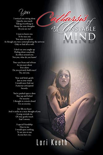 Catharsis of an Unstable Mind: Writings of a bi-polar, recovering alcoholic addict