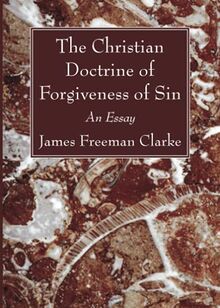 The Christian Doctrine of Forgiveness of Sin: An Essay