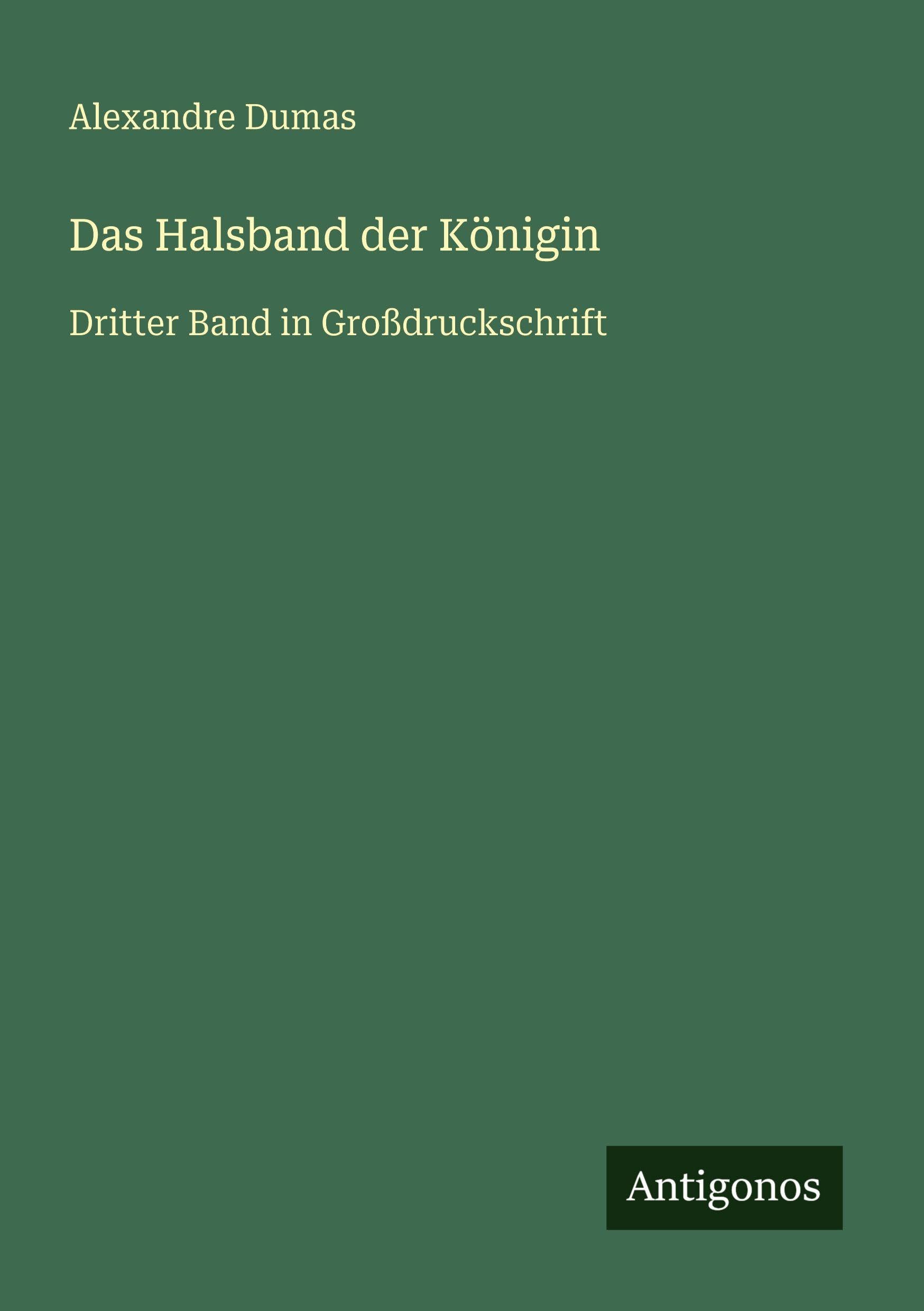 Das Halsband der Königin: Dritter Band in Großdruckschrift