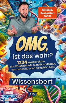 OMG, ist das wahr?: 1234 krasse Fakten aus Wissenschaft, Technik und Natur, von denen du noch nie gehört hast