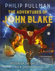 Pullman, P: Adventures of John Blake: Mystery of the Ghost Ship