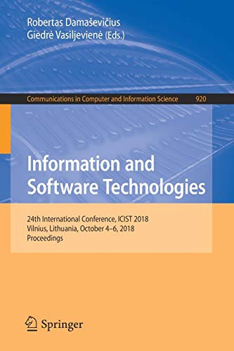 Information and Software Technologies: 24th International Conference, ICIST 2018, Vilnius, Lithuania, October 4–6, 2018, Proceedings (Communications in Computer and Information Science, Band 920)