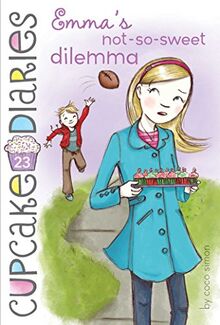 Emma's Not-So-Sweet Dilemma (Volume 23) (Cupcake Diaries, Band 23)