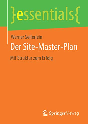 Der Site-Master-Plan: Mit Struktur zum Erfolg (essentials)