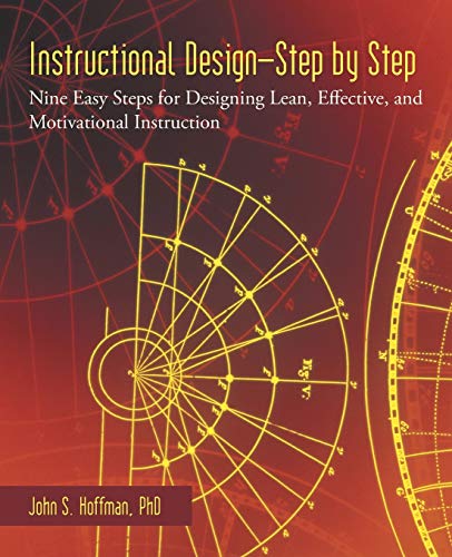 Instructional Design-Step by Step: Nine Easy Steps for Designing Lean, Effective, and Motivational Instruction