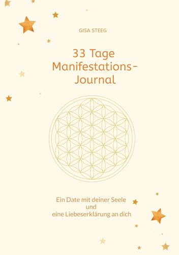 33 Tage Manifestations-Journal: Ein Date mit deiner Seele und eine Liebeserklärung an dich