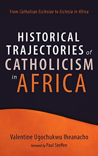 Historical Trajectories of Catholicism in Africa: From Catholicae Ecclesiae to Ecclesia in Africa