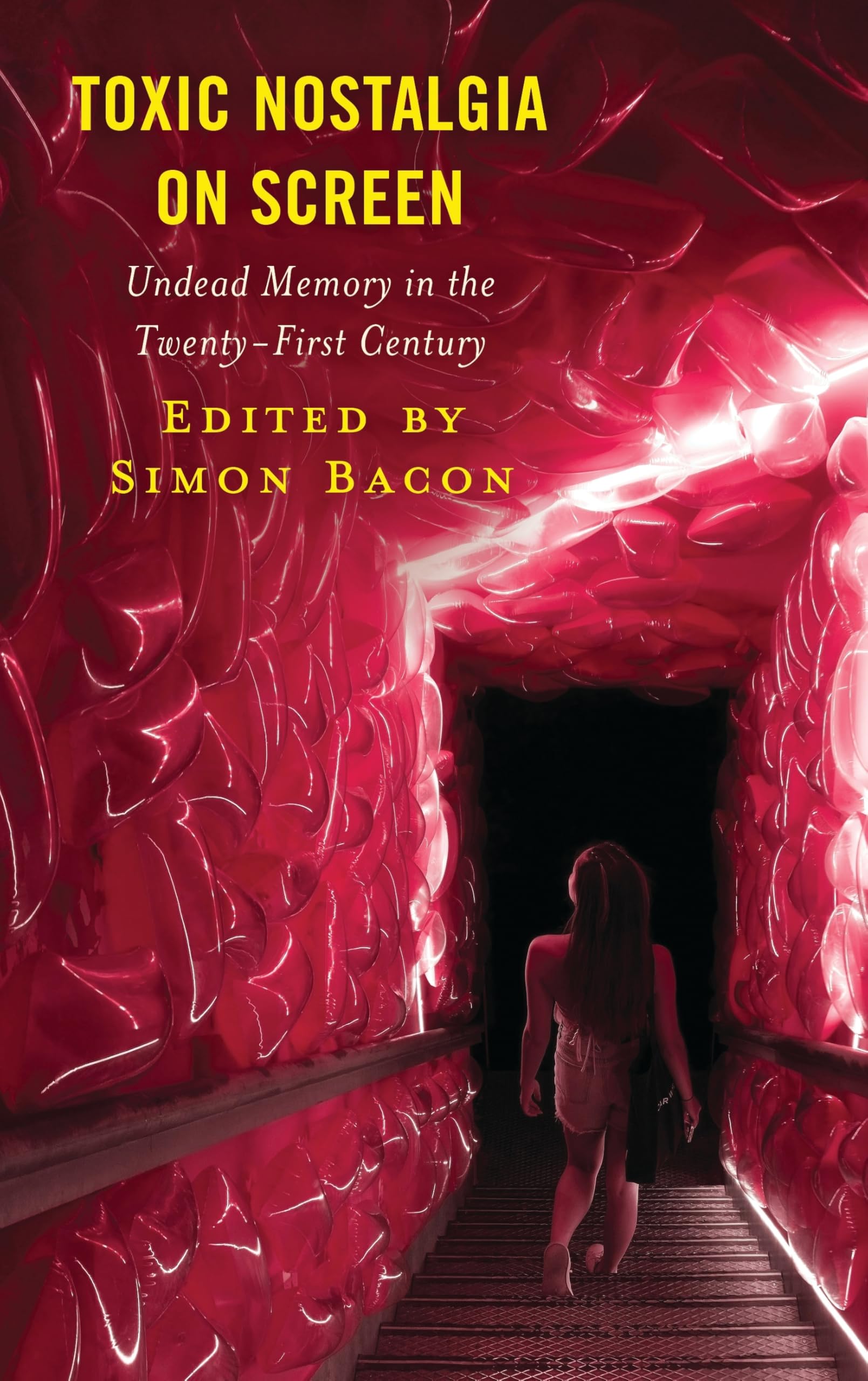 Toxic Nostalgia on Screen: Undead Memory in the Twenty-First Century (Research in Horror Studies)