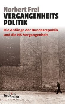 Vergangenheitspolitik: Die Anfänge der Bundesrepublik und die NS-Vergangenheit