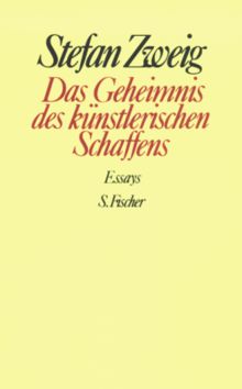 Das Geheimnis des künstlerischen Schaffens: Essays: Essays. Gesammelte Werke in Einzelbänden