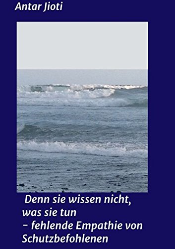 Denn sie wissen nicht, was sie tun - fehlende Empathie von Schutzbefohlenen