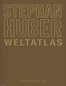 Stephan Huber: Weltatlas
