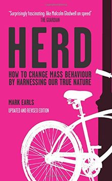 Herd: How to Change Mass Behaviour by Harnessing Our True Nature