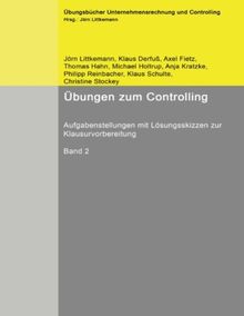 Übungen zum Controlling, Band 2: Aufgabenstellungen mit Lösungsskizzen zur Klausurvorbereitung