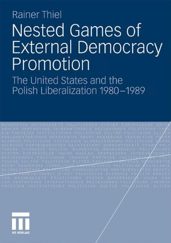 Nested Games of External Democracy Promotion: The United States and the Polish Liberalization 1980-1989