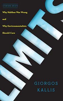 Kallis, G: Limits: Why Malthus Was Wrong and Why Environmentalists Should Care