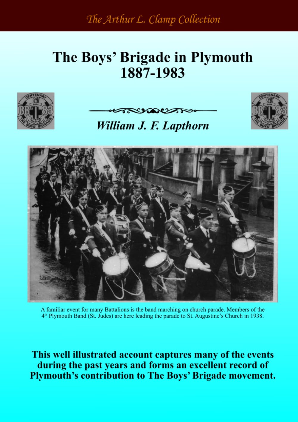 The Boys’ Brigade in Plymouth 1887-1983 (The Arthur L Clamp Collection)