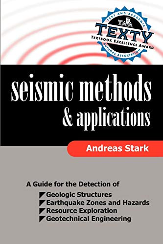 Seismic Methods and Applications: A Guide for the Detection of Geologic Structures, Earthquake Zones and Hazards, Resource Exploration, and Geotechnical Engineering
