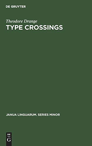 Type crossings: Sentential meaninglessness in the border area of linguistics and philosophy (Janua Linguarum. Series Minor, 44, Band 44)